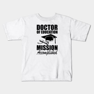 Doctor of education Mission accomplished Kids T-Shirt